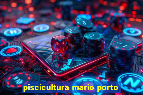 piscicultura mario porto